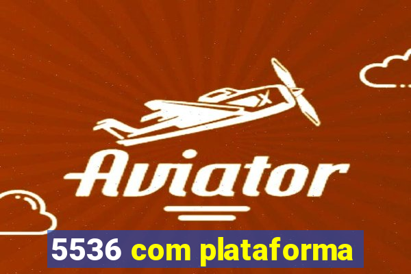 5536 com plataforma